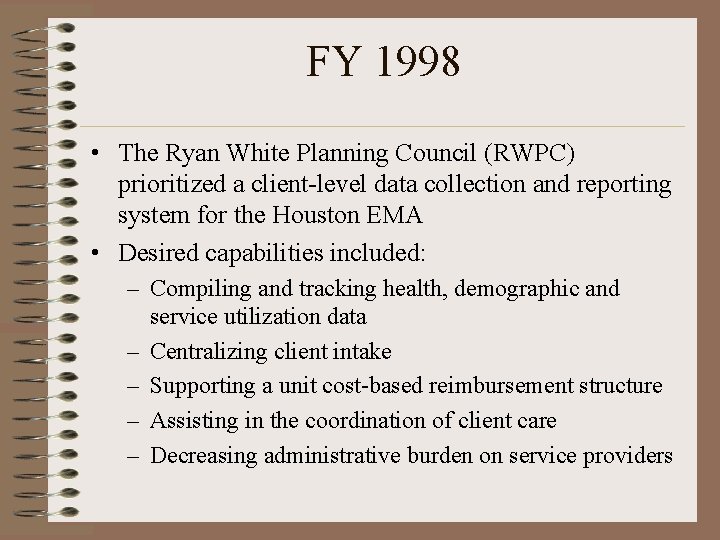 FY 1998 • The Ryan White Planning Council (RWPC) prioritized a client-level data collection