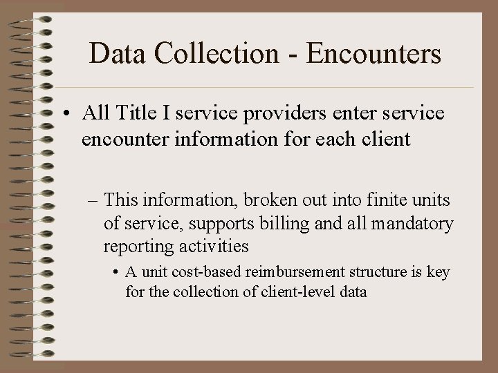 Data Collection - Encounters • All Title I service providers enter service encounter information