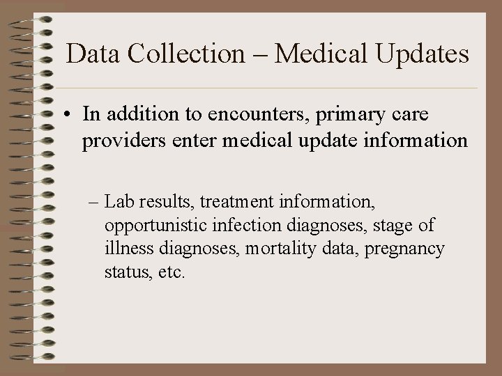 Data Collection – Medical Updates • In addition to encounters, primary care providers enter