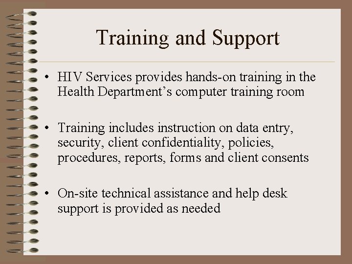 Training and Support • HIV Services provides hands-on training in the Health Department’s computer