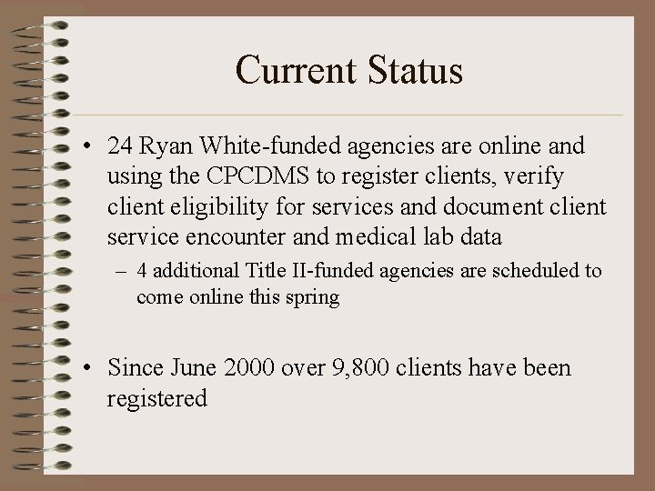 Current Status • 24 Ryan White-funded agencies are online and using the CPCDMS to
