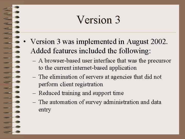 Version 3 • Version 3 was implemented in August 2002. Added features included the