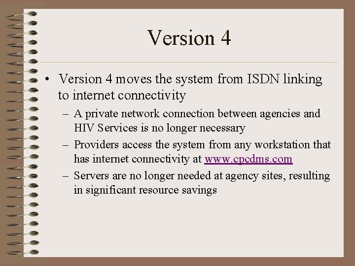 Version 4 • Version 4 moves the system from ISDN linking to internet connectivity