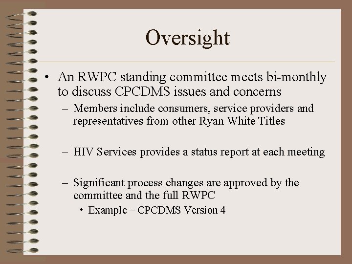 Oversight • An RWPC standing committee meets bi-monthly to discuss CPCDMS issues and concerns