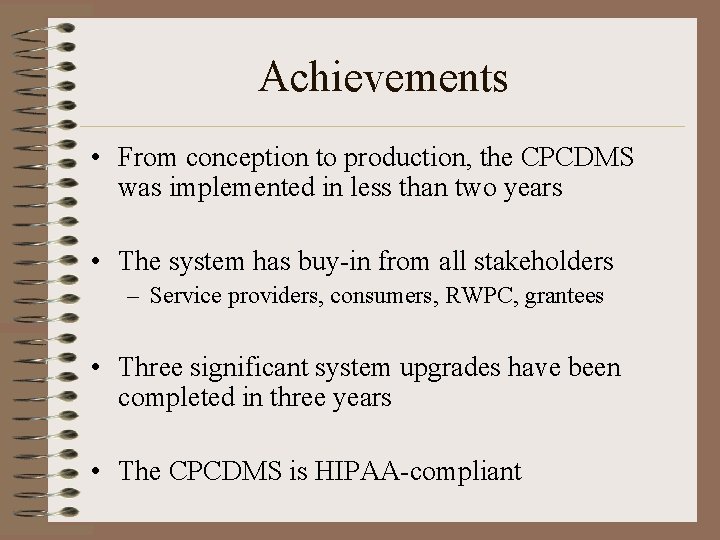 Achievements • From conception to production, the CPCDMS was implemented in less than two