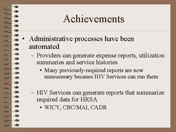Achievements • Administrative processes have been automated – Providers can generate expense reports, utilization