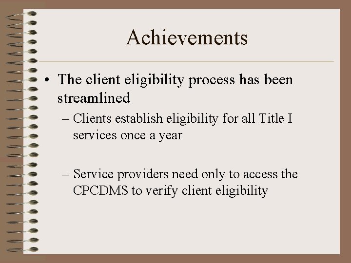 Achievements • The client eligibility process has been streamlined – Clients establish eligibility for