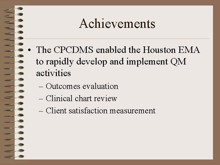 Achievements • The CPCDMS enabled the Houston EMA to rapidly develop and implement QM
