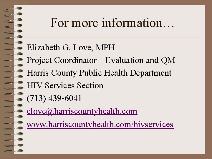For more information… Elizabeth G. Love, MPH Project Coordinator – Evaluation and QM Harris