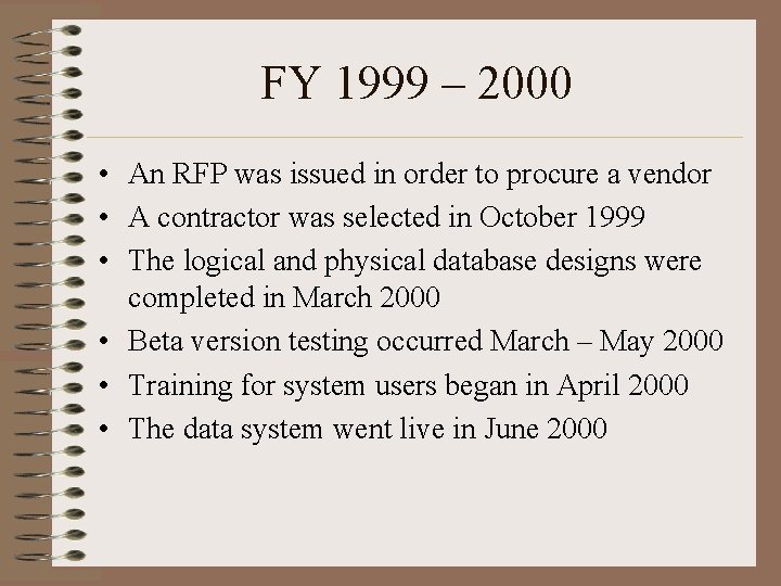 FY 1999 – 2000 • An RFP was issued in order to procure a