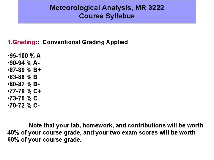Meteorological Analysis, MR 3222 Course Syllabus 1. Grading: : Conventional Grading Applied • 95