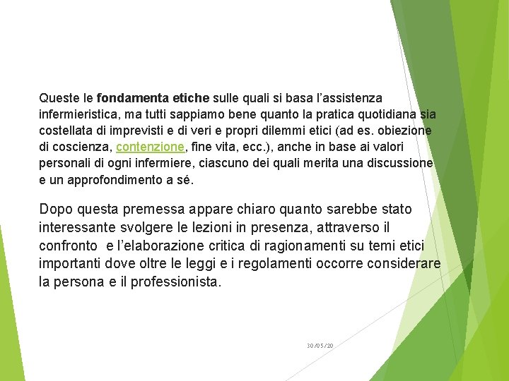 Queste le fondamenta etiche sulle quali si basa l’assistenza infermieristica, ma tutti sappiamo bene