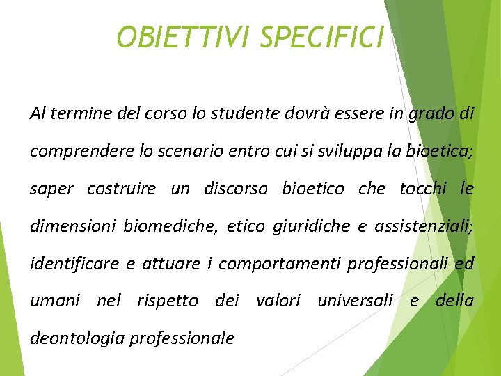 OBIETTIVI SPECIFICI Al termine del corso lo studente dovrà essere in grado di comprendere