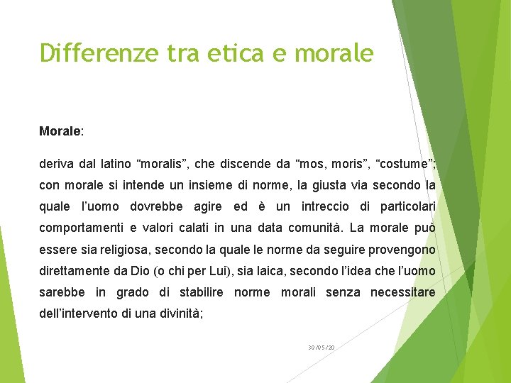 Differenze tra etica e morale Morale: deriva dal latino “moralis”, che discende da “mos,