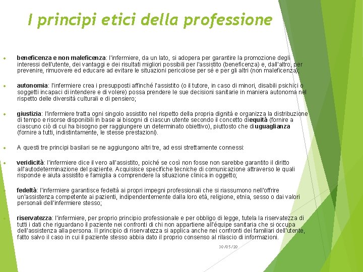 I principi etici della professione beneficenza e non maleficenza: l’infermiere, da un lato, si