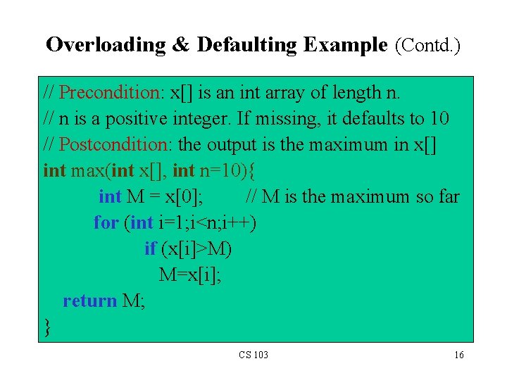 Overloading & Defaulting Example (Contd. ) // Precondition: x[] is an int array of
