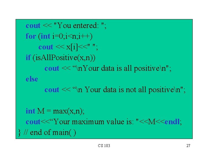 cout << "You entered: "; for (int i=0; i<n; i++) cout << x[i]<<" ";