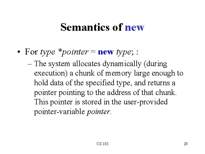 Semantics of new • For type *pointer = new type; : – The system Semantics of new • For type *pointer = new type; : – The system
