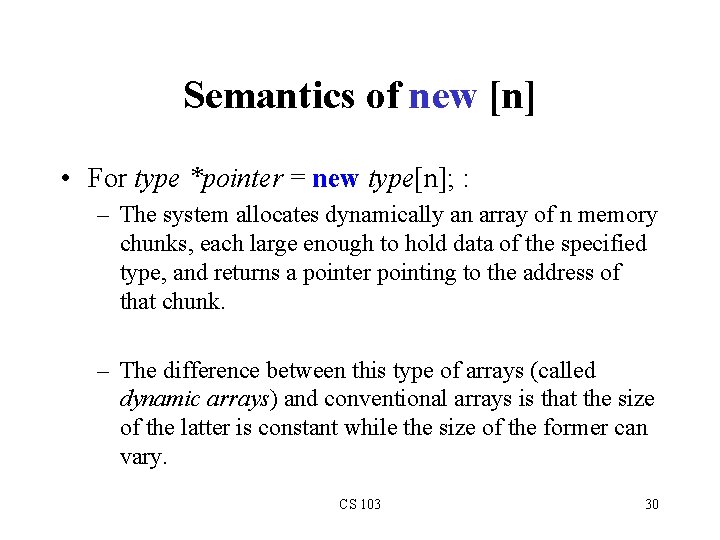 Semantics of new [n] • For type *pointer = new type[n]; : – The