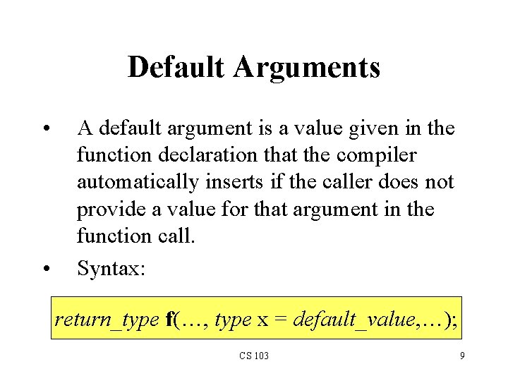 Default Arguments • • A default argument is a value given in the function Default Arguments • • A default argument is a value given in the function