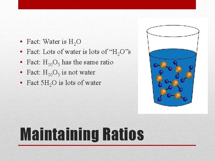  • • • Fact: Water is H 2 O Fact: Lots of water