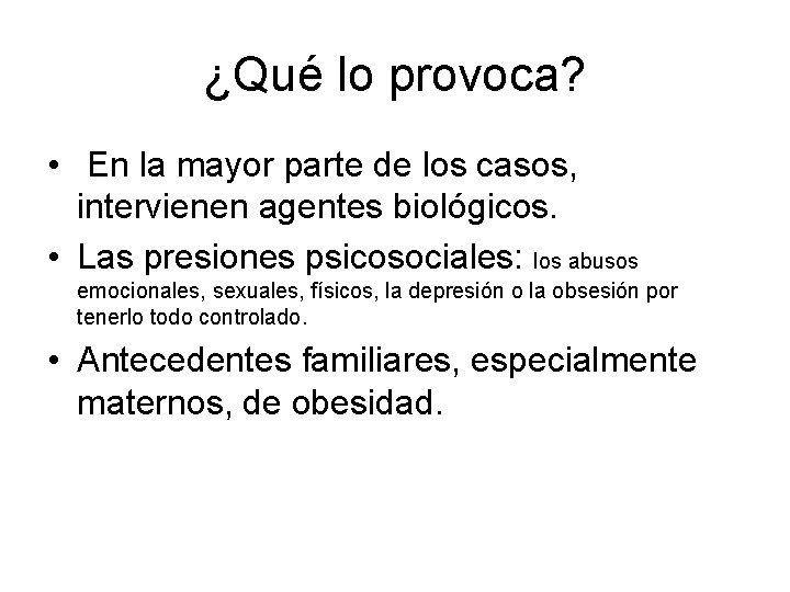 ¿Qué lo provoca? • En la mayor parte de los casos, intervienen agentes biológicos.