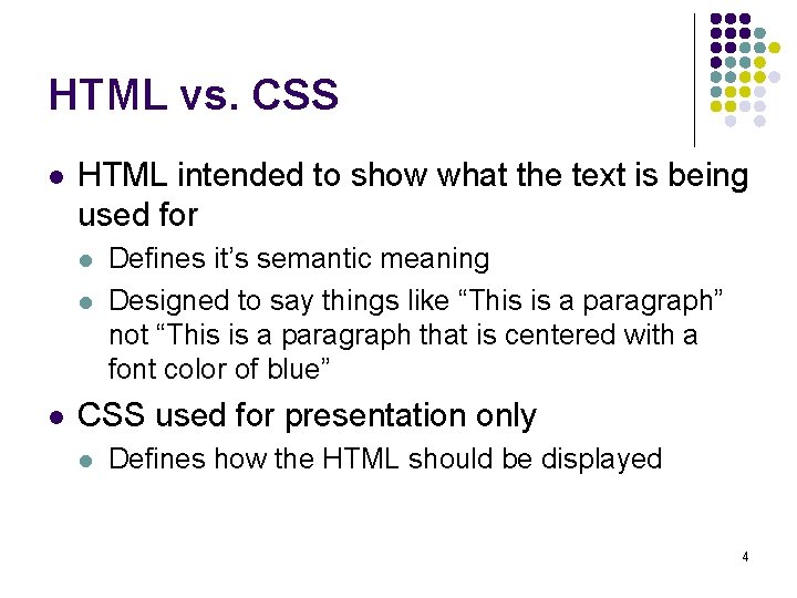 HTML vs. CSS l HTML intended to show what the text is being used