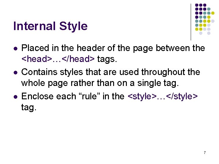 Internal Style l l l Placed in the header of the page between the