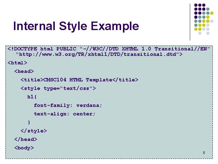 Internal Style Example <!DOCTYPE html PUBLIC “-//W 3 C//DTD XHTML 1. 0 Transitional//EN” “http: