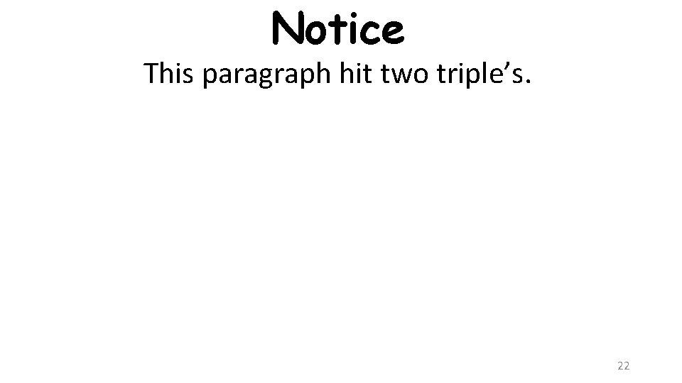 Notice This paragraph hit two triple’s. 22 