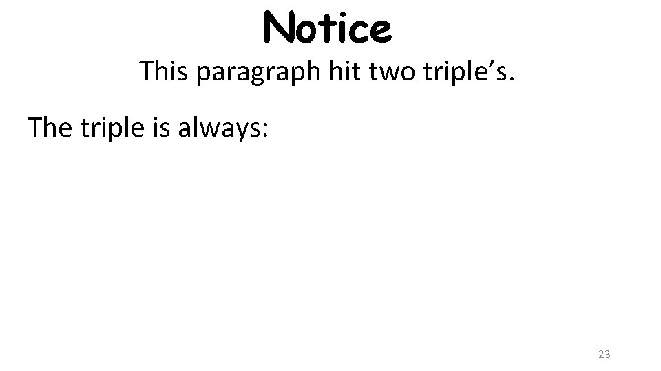 Notice This paragraph hit two triple’s. The triple is always: 23 