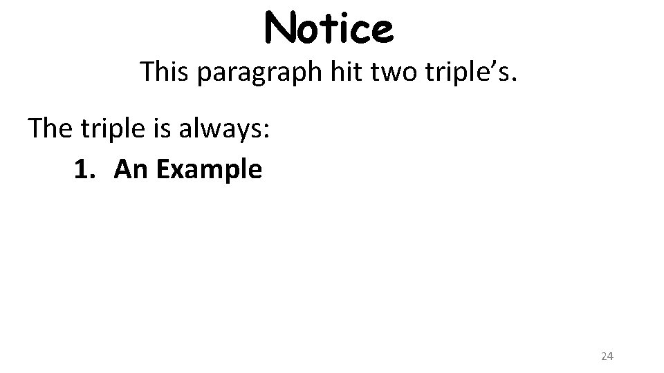 Notice This paragraph hit two triple’s. The triple is always: 1. An Example 24