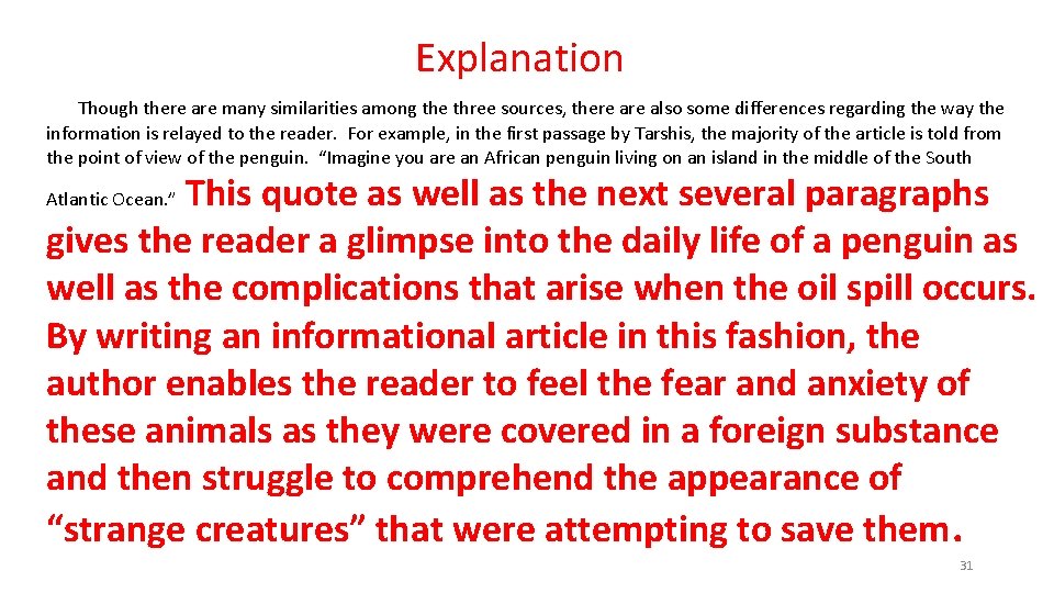 Explanation Though there are many similarities among the three sources, there also some differences