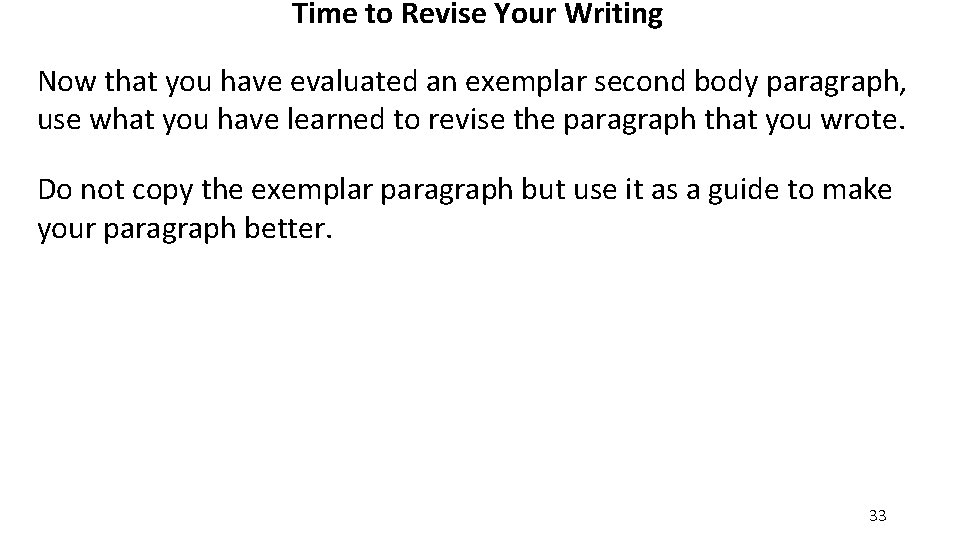Time to Revise Your Writing Now that you have evaluated an exemplar second body