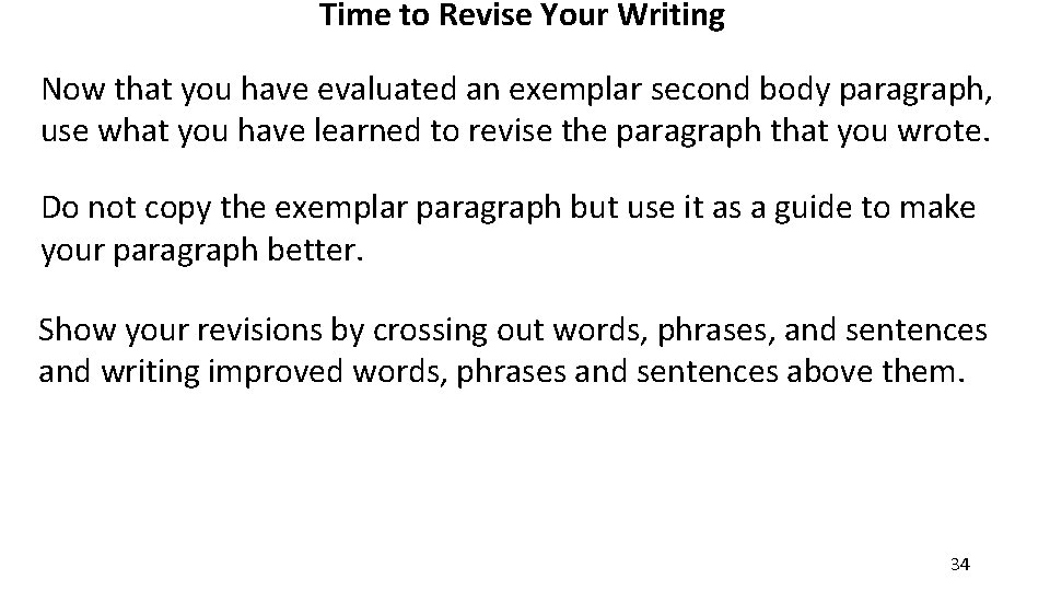 Time to Revise Your Writing Now that you have evaluated an exemplar second body