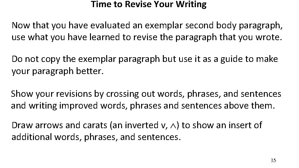 Time to Revise Your Writing Now that you have evaluated an exemplar second body