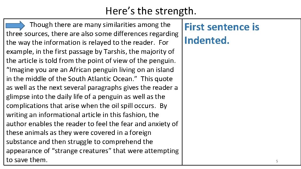 Here’s the strength. Though there are many similarities among the First sentence is three