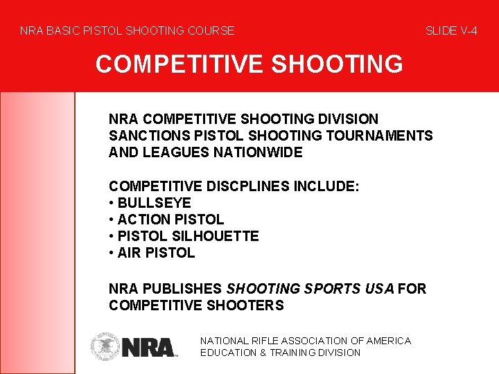 NRA BASIC PISTOL SHOOTING COURSE SLIDE V-4 COMPETITIVE SHOOTING NRA COMPETITIVE SHOOTING DIVISION SANCTIONS