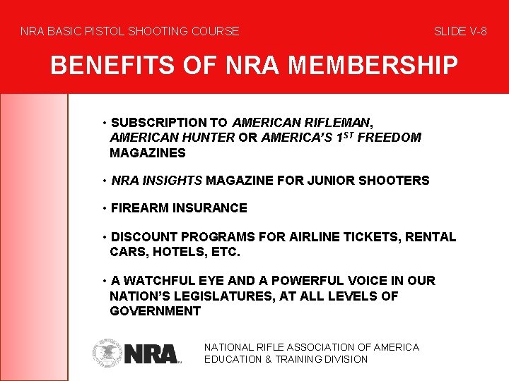 NRA BASIC PISTOL SHOOTING COURSE SLIDE V-8 BENEFITS OF NRA MEMBERSHIP • SUBSCRIPTION TO