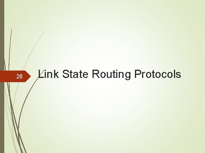 26 Link State Routing Protocols 