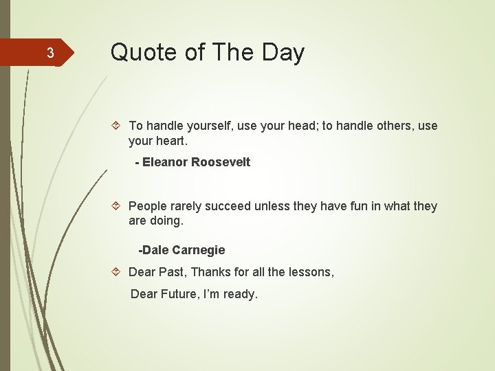 3 Quote of The Day To handle yourself, use your head; to handle others,