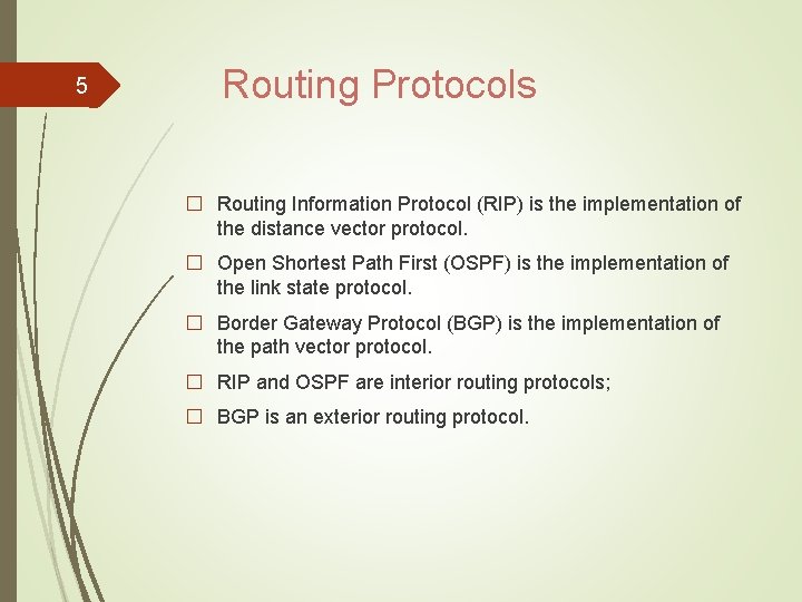 5 Routing Protocols � Routing Information Protocol (RIP) is the implementation of the distance