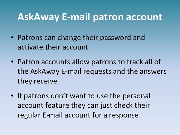Ask. Away E-mail patron account • Patrons can change their password and activate their