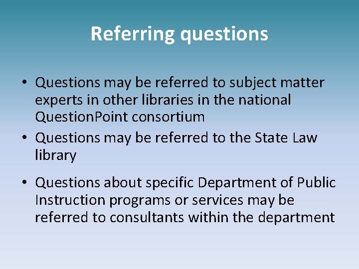 Referring questions • Questions may be referred to subject matter experts in other libraries