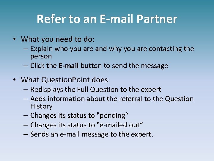 Refer to an E-mail Partner • What you need to do: – Explain who