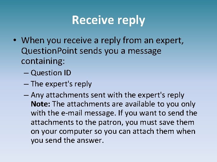 Receive reply • When you receive a reply from an expert, Question. Point sends