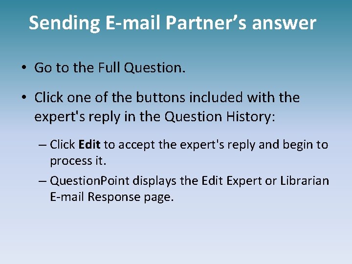Sending E-mail Partner’s answer • Go to the Full Question. • Click one of