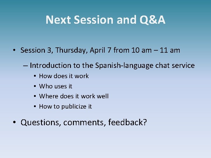 Next Session and Q&A • Session 3, Thursday, April 7 from 10 am –