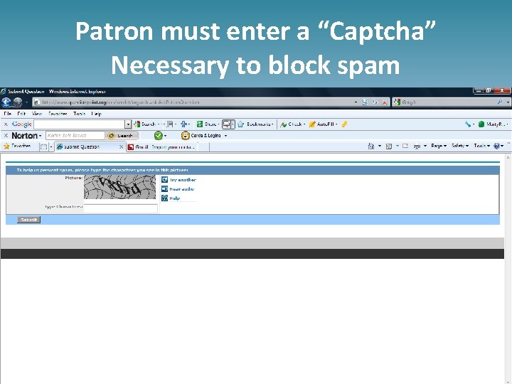 Patron must enter a “Captcha” Necessary to block spam 