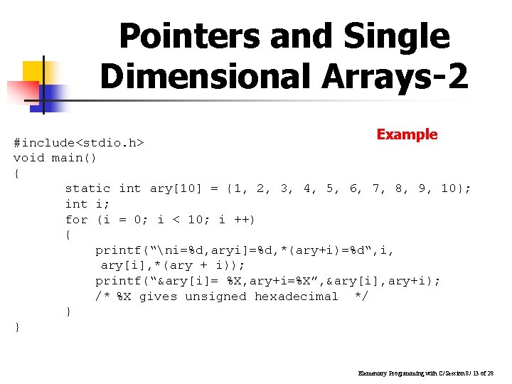 Pointers and Single Dimensional Arrays-2 Example #include<stdio. h> void main() { static int ary[10]